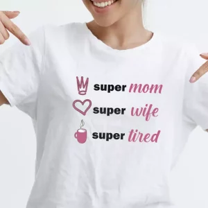 T shirt fete des meres Super maman, super femme, super fatiguee