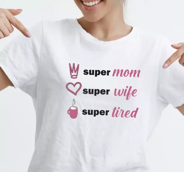 T shirt fete des meres Super maman, super femme, super fatiguee