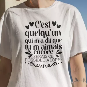 T-shirt paroles de chansons c’est quelqu’un qui m’a dit
