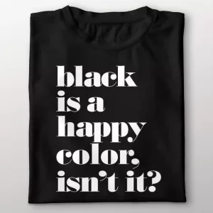 Tee-shirt le noir est une couleur joyeuse Tee-shirt le noir est une couleur joyeuse