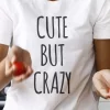 Tee-shirt phrase mignonne mais folle