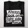 Tee-shirt &quotregarde du cote lumineux de la force&quot