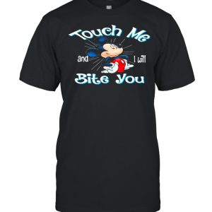 Touch Me And I Will Bite You Mickey Shirt