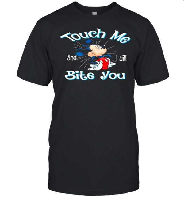 Touch Me And I Will Bite You Mickey Shirt