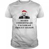 Trump Make Christmas Pajamas Great Again T-Shirt