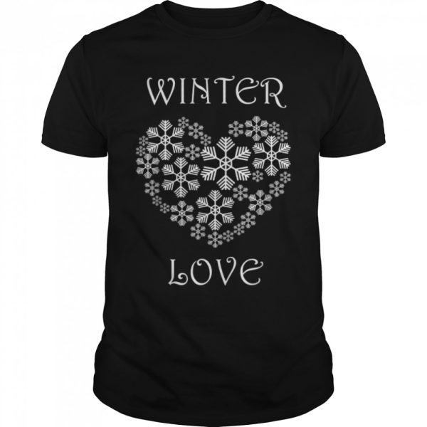Winter Love Cozy Nature Winter Days Snowflake T-Shirt