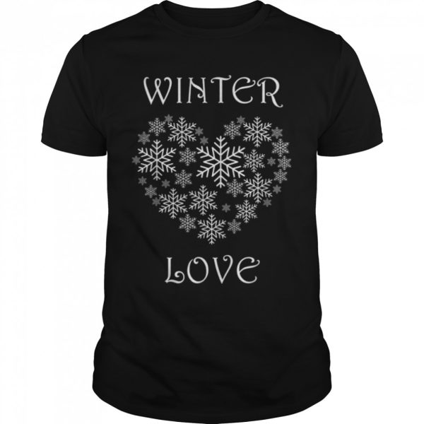 Winter Love Snowflake Cozy Winter Season Nature Landscape T-Shirt