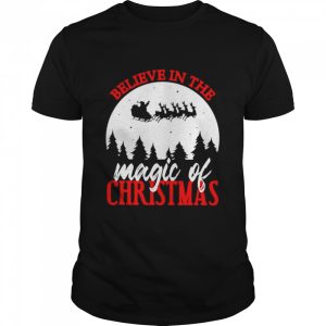 believe in the magic of christmas shirt believe in the magic of christmas shirt