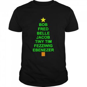 bob Fred Belle Jacob Tiny Tim fezziwig ebenezer shirt bob Fred Belle Jacob Tiny Tim fezziwig ebenezer shirt