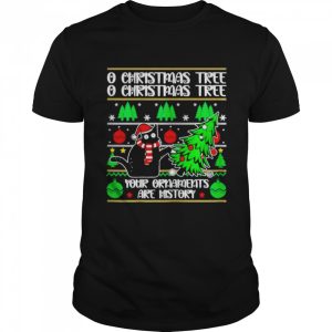 christmas tree your ornaments are history cat Christmas shirt christmas tree your ornaments are history cat Christmas shirt