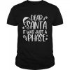 dear Santa it was just a phase Christmas shirt