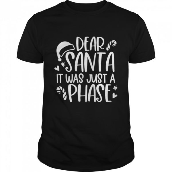 dear Santa it was just a phase Christmas shirt