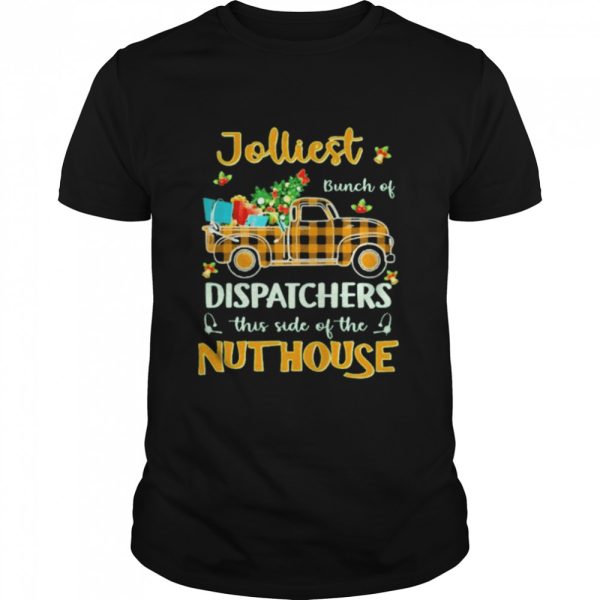 jolliest Bunch Of Dispatcher This Side Of The Nuthouse Merry Christmas Sweater Shirt