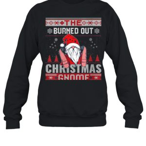 Burned Out Christmas Gnome Matching Family Ugly shirt 2