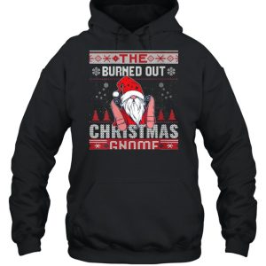 Burned Out Christmas Gnome Matching Family Ugly shirt 3