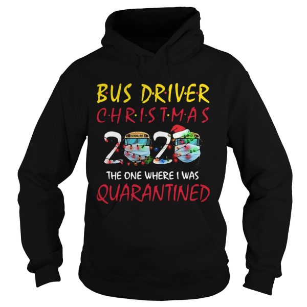 Bus Driver Christmas 2020 The One Where I Was Quarantined shirt