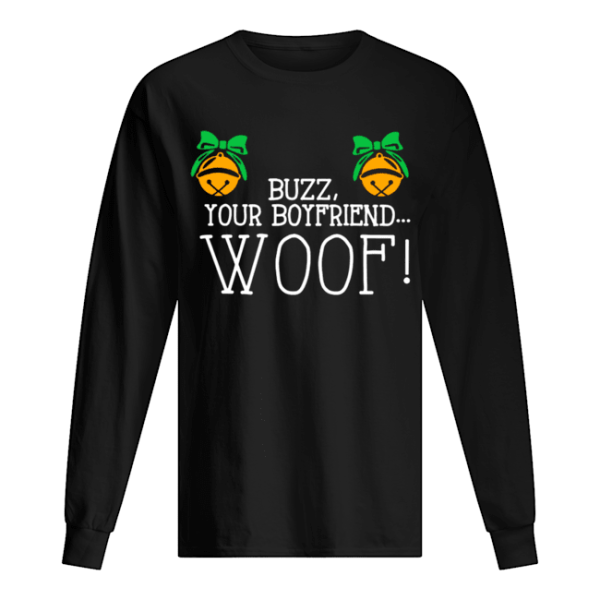 Buzz your boyfriend woof Christmas shirt