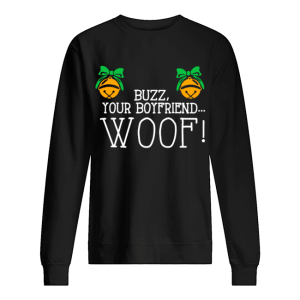 Buzz your boyfriend woof Christmas shirt