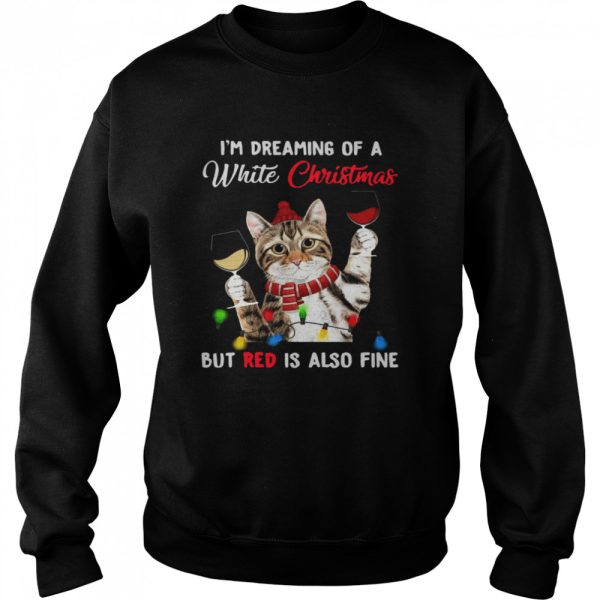 Cat I’m Dreaming Of A White Christmas But Red Is Also Fine shirt