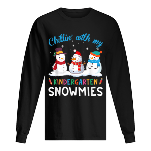 Chillin’ With My Kindergarten Snowmies Christmas shirt