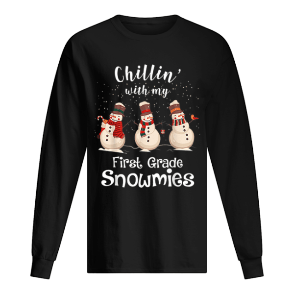 Chillin With My First Grade Snowmies Merry Christmas shirt