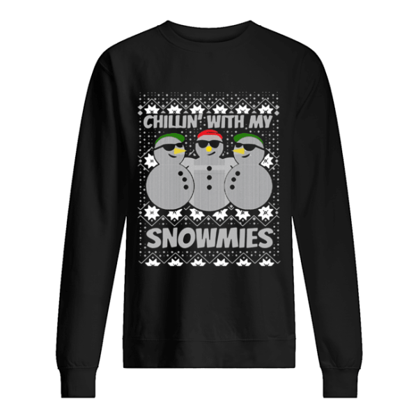 Chillin With My Snowmies Ugly Christmas shirt