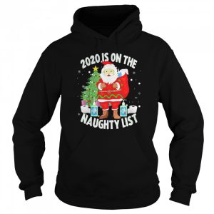 Christmas 2020 Santa 2020 Is On The Naughty List shirt 2 Christmas 2020 Santa 2020 Is On The Naughty List shirt 3