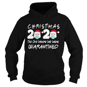 Christmas 2020 Santa Claus The One Where We Were Quarantined shirt