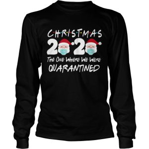 Christmas 2020 Santa Claus The One Where We Were Quarantined shirt