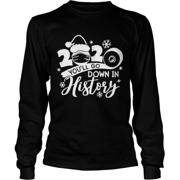 Christmas 2020 youll go down in history shirt