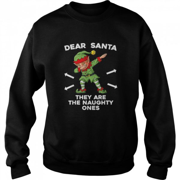 Christmas Elf Dear Santa They Are The Naughty Ones Xmas shirt