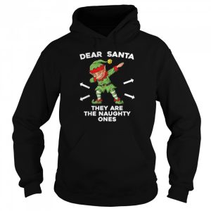 Christmas Elf Dear Santa They Are The Naughty Ones Xmas shirt 2 Christmas Elf Dear Santa They Are The Naughty Ones Xmas shirt 3