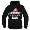 Christmas Is Better With Dad shirt