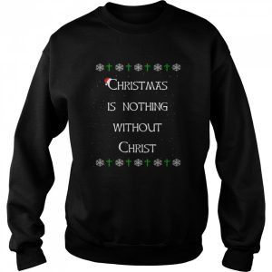 Christmas Is Nothing Without Christ shirt 1 Christmas Is Nothing Without Christ shirt 2