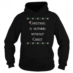Christmas Is Nothing Without Christ shirt 2 Christmas Is Nothing Without Christ shirt 3