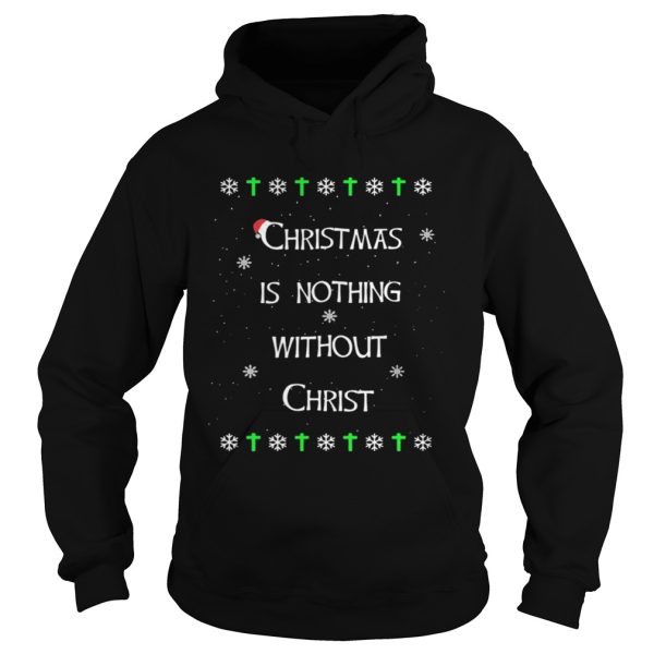 Christmas Is Nothing Without Christmas shirt