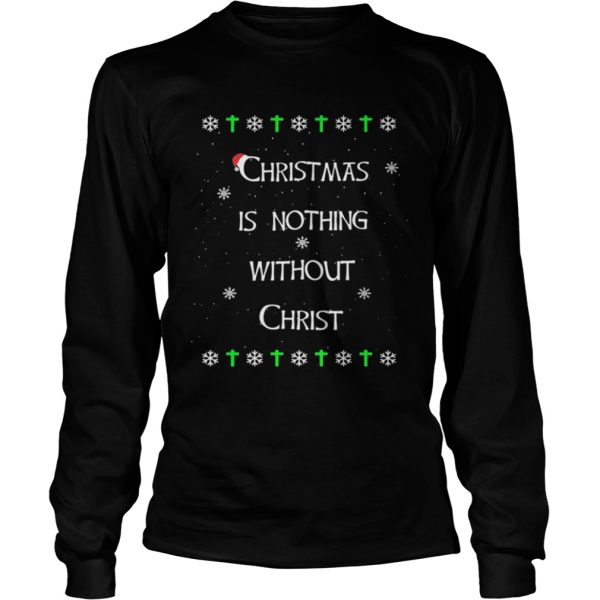 Christmas Is Nothing Without Christmas shirt