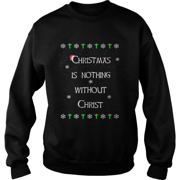 Christmas Is Nothing Without Christmas shirt