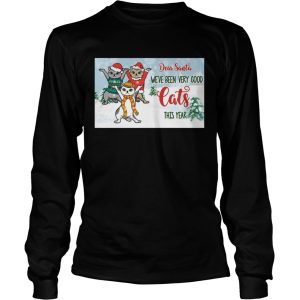 Christmas Kitty Dear Santa Weve Been Very Good Cats This Year shirt Christmas Kitty Dear Santa Weve Been Very Good Cats This Year shirt