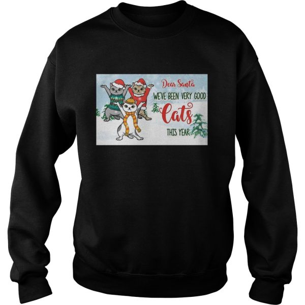 Christmas Kitty Dear Santa Weve Been Very Good Cats This Year shirt