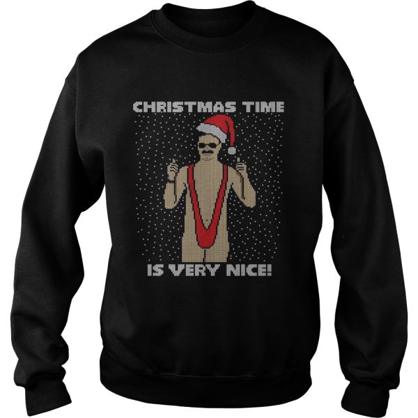 Christmas Time Is Very Nice Ugly shirt