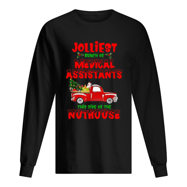 Christmas Truck Jolliest Bunch Of Medical Assistants This Side Of Nuthouse shirt