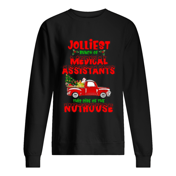 Christmas Truck Jolliest Bunch Of Medical Assistants This Side Of Nuthouse shirt