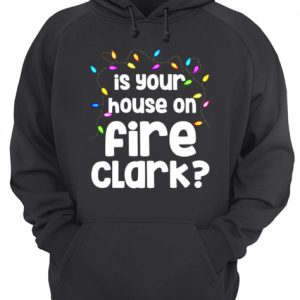 Christmas Vacation Is Your House On Fire Clark shirt 3
