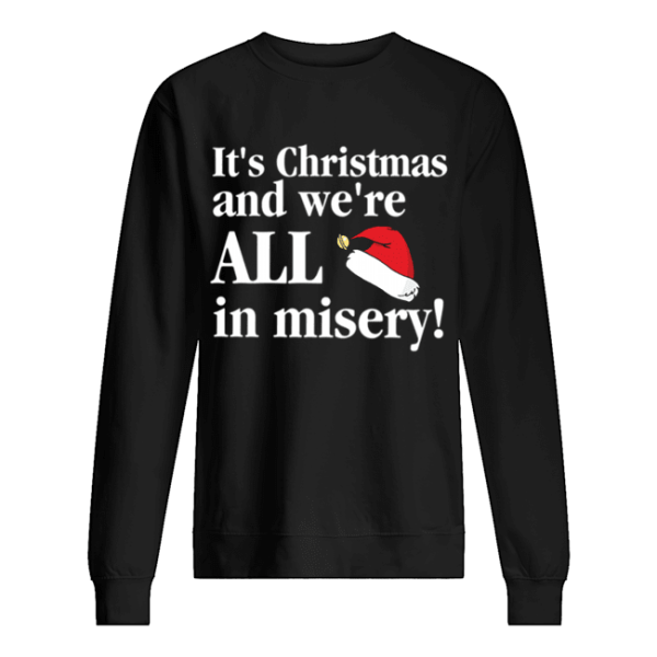 Christmas Vacation It’s Christmas and we’re all in misery funny Christmas shirt