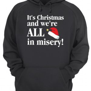 Christmas Vacation It's Christmas and we're all in misery funny Christmas shirt 2 Christmas Vacation Its Christmas and were all in misery funny Christmas shirt 3