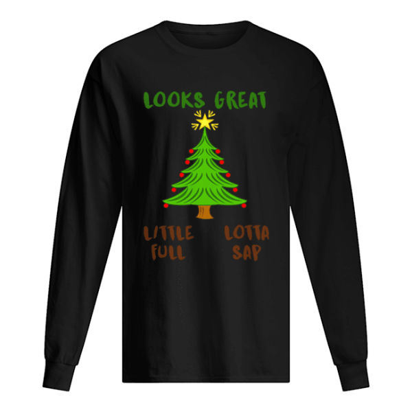 Christmas Vacation Looks Great Little Full Lotta Sap shirt