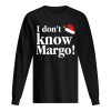 Christmas Vacation Movie I don&rsquo;t know Margo shirt
