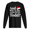 Christmas Vacation Movie Why is the Carpet all Wet Todd shirt