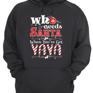 Christmas Who Needs Santa When You've Got Yaya T-Shirt 2 Christmas Who Needs Santa When Youve Got Yaya T Shirt 3